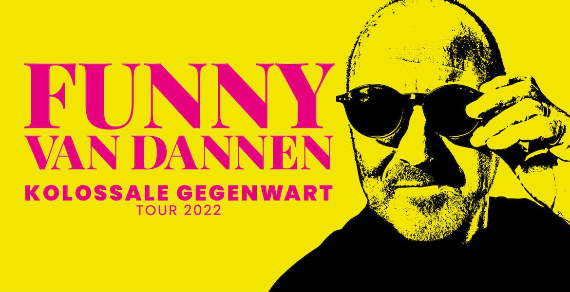 Tickets FUNNY VAN DANNEN, kolossale gegenwart - tour 2022 in Essen
